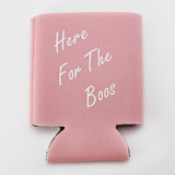 HERE FOR THE BOOS - Short Coozie
